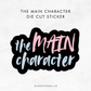 The Main Character - Die Cut | Planner Sticker